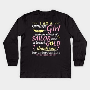 I Am A September Girl With The Mouth Of Sailor And A Heart Of Gold Thank You For Understanding Kids Long Sleeve T-Shirt